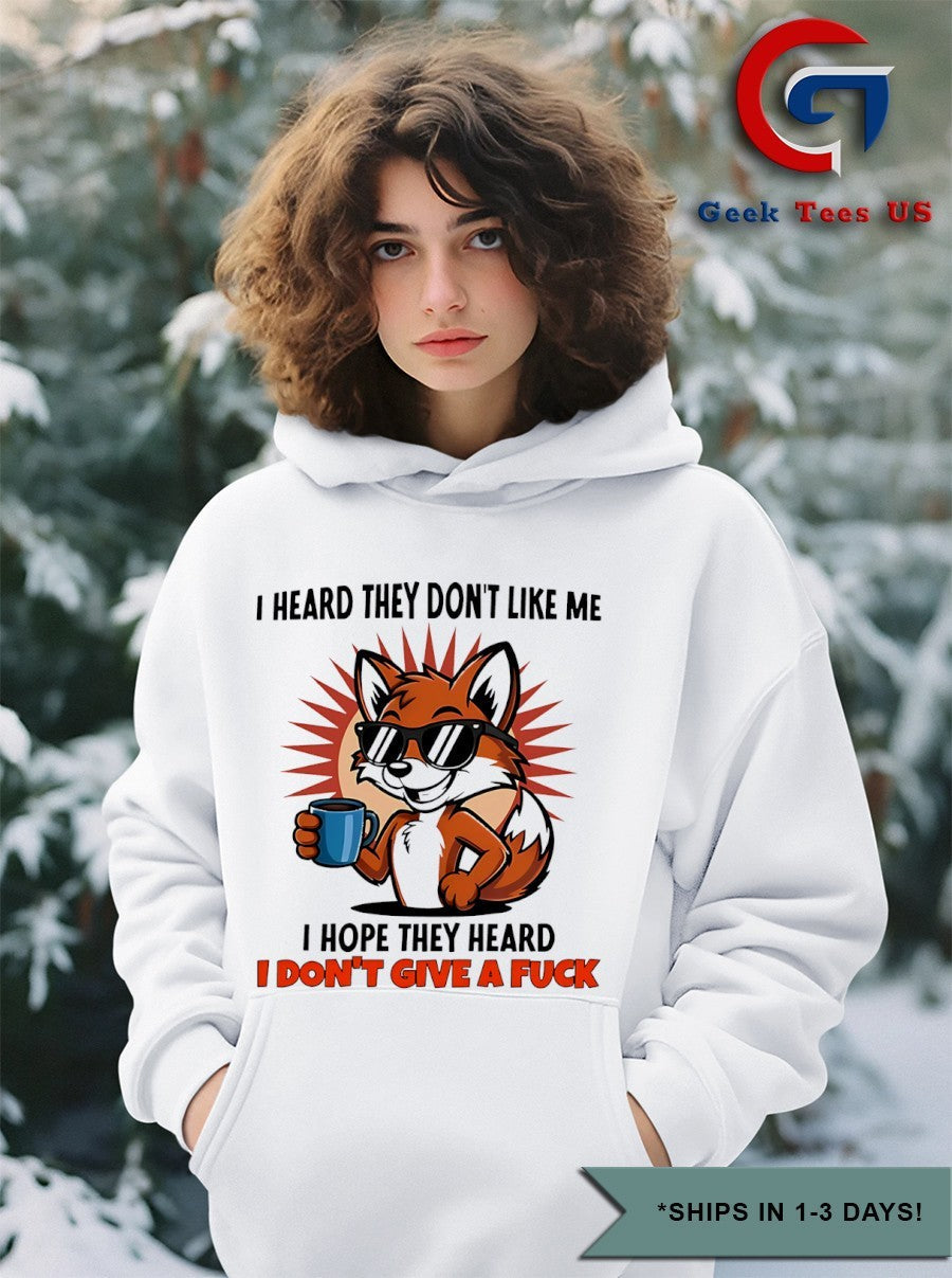 Fox I heard they don’t like me I hope they heard I don’t give a fuck shirt Unisex , , , Long Sleeve Tee