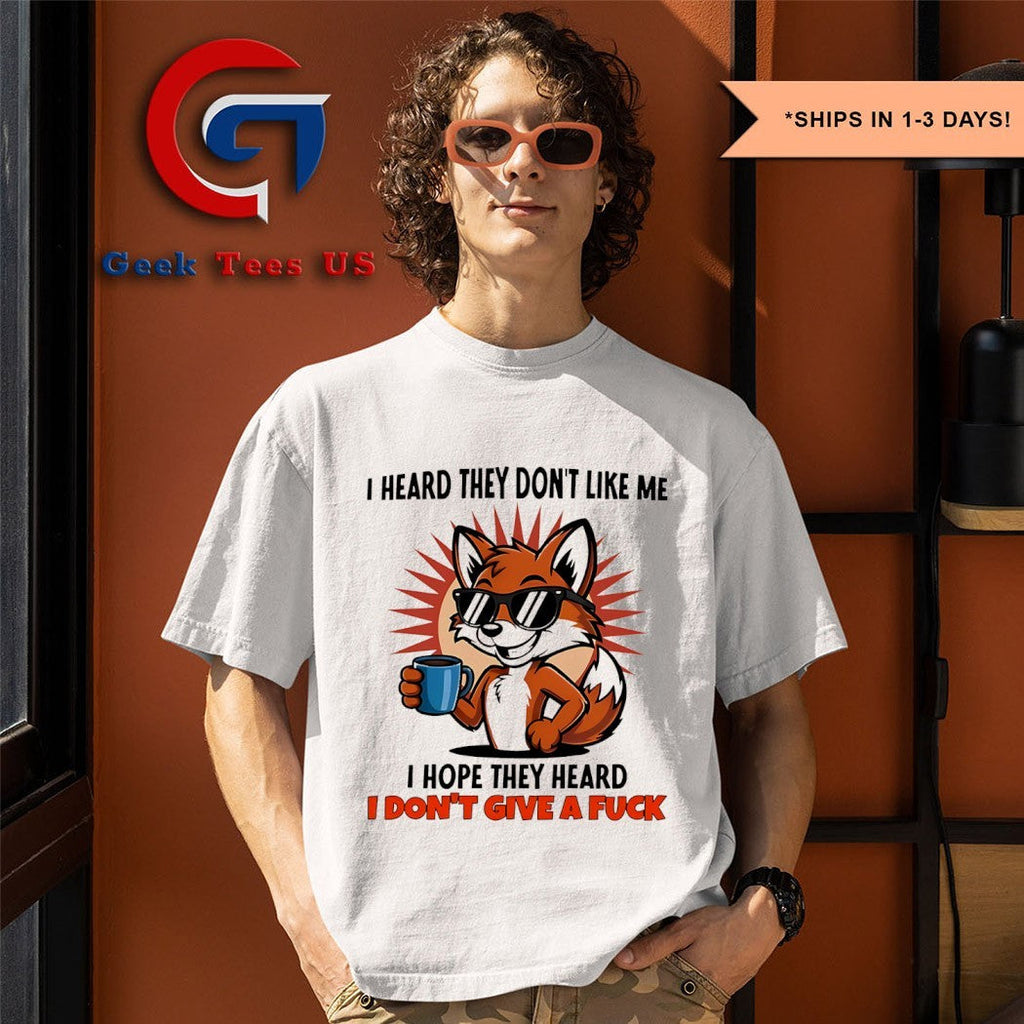 Fox I heard they don’t like me I hope they heard I don’t give a fuck shirt Unisex , , , Long Sleeve Tee