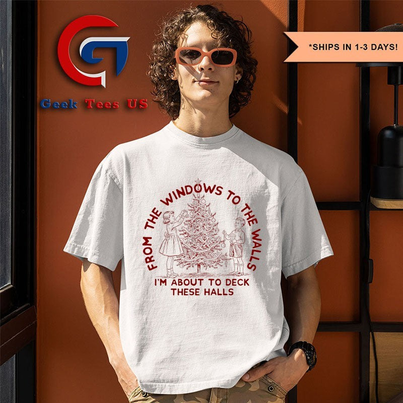 From the windows to the walls I’m about to deck these halls Christmas shirt Unisex , , , Long Sleeve Tee