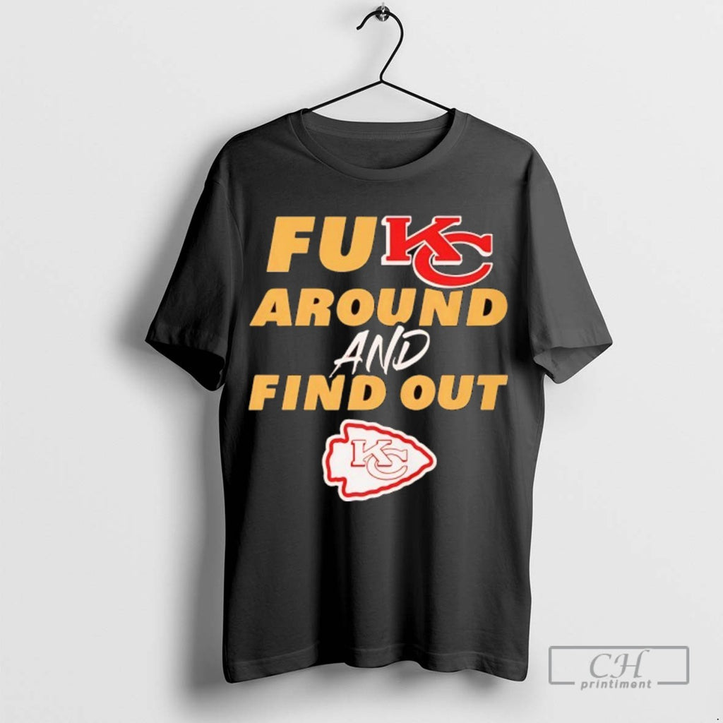 Fukc Around And Find Out Kansas City Chiefs
