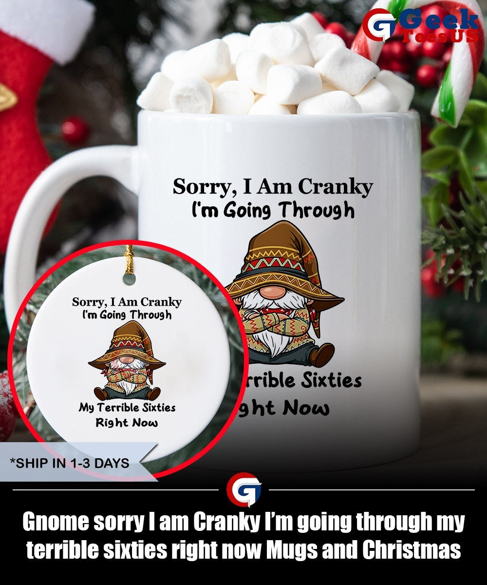 Gnome sorry I am Cranky I’m going through my terrible sixties right now shirt Unisex , , , Long Sleeve Tee