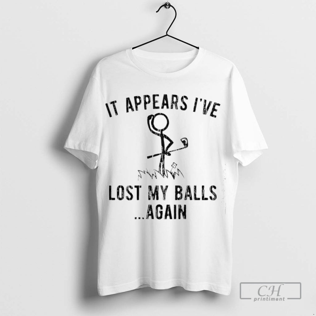 Golf It Appears Ive Lost My Balls Again