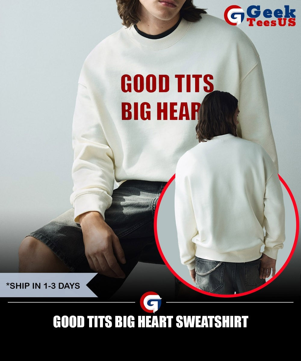 Good tits big heart shirt Unisex , , , Long Sleeve Tee