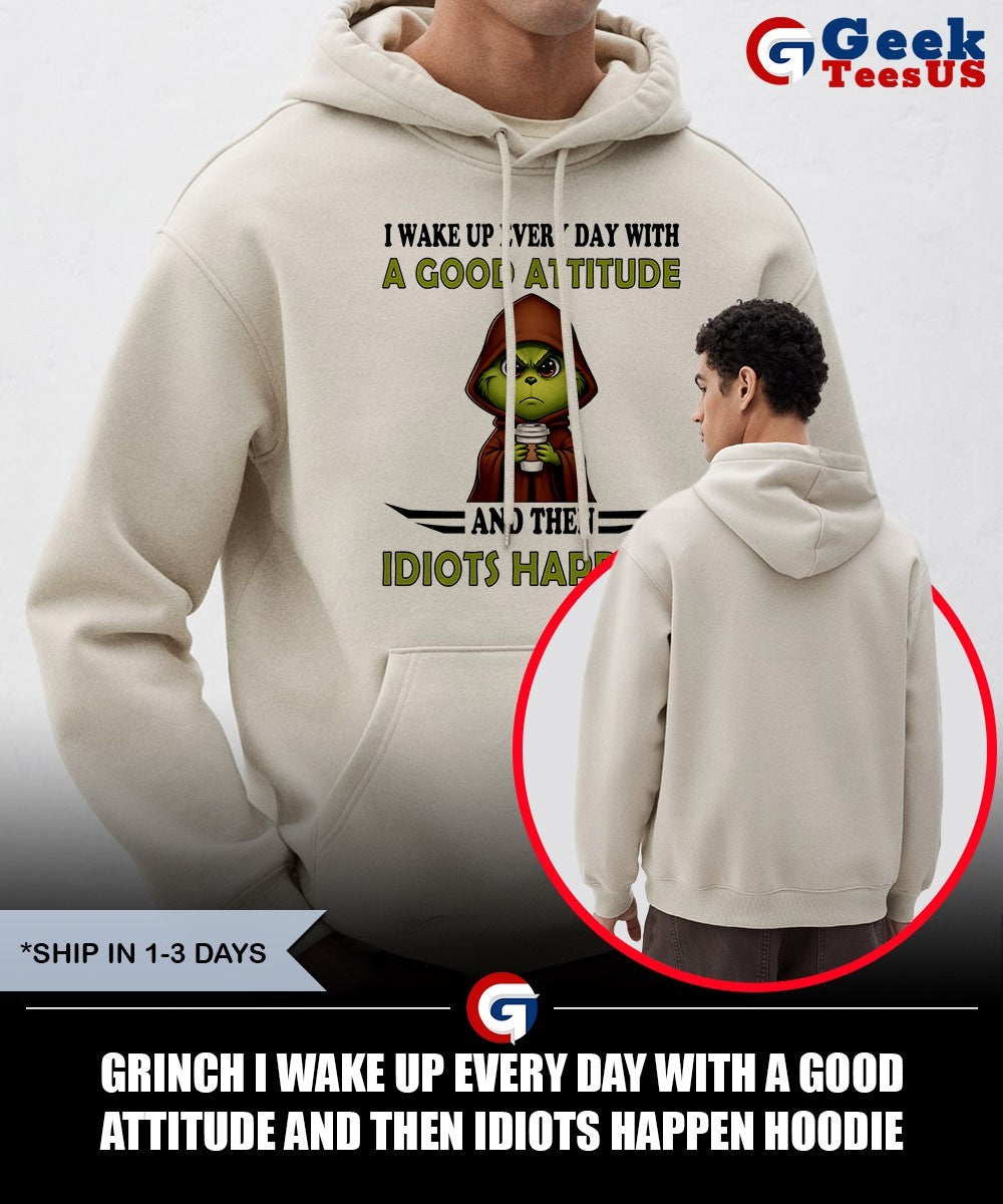 Grinch I wake up every day with a good attitude and then idiots happen shirt Unisex , , , Long Sleeve Tee