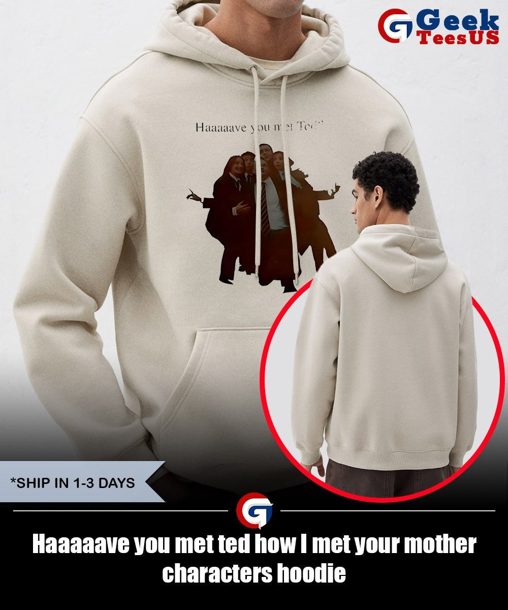 Haaaaave you met ted how I met your mother characters shirt Unisex , , , Long Sleeve Tee