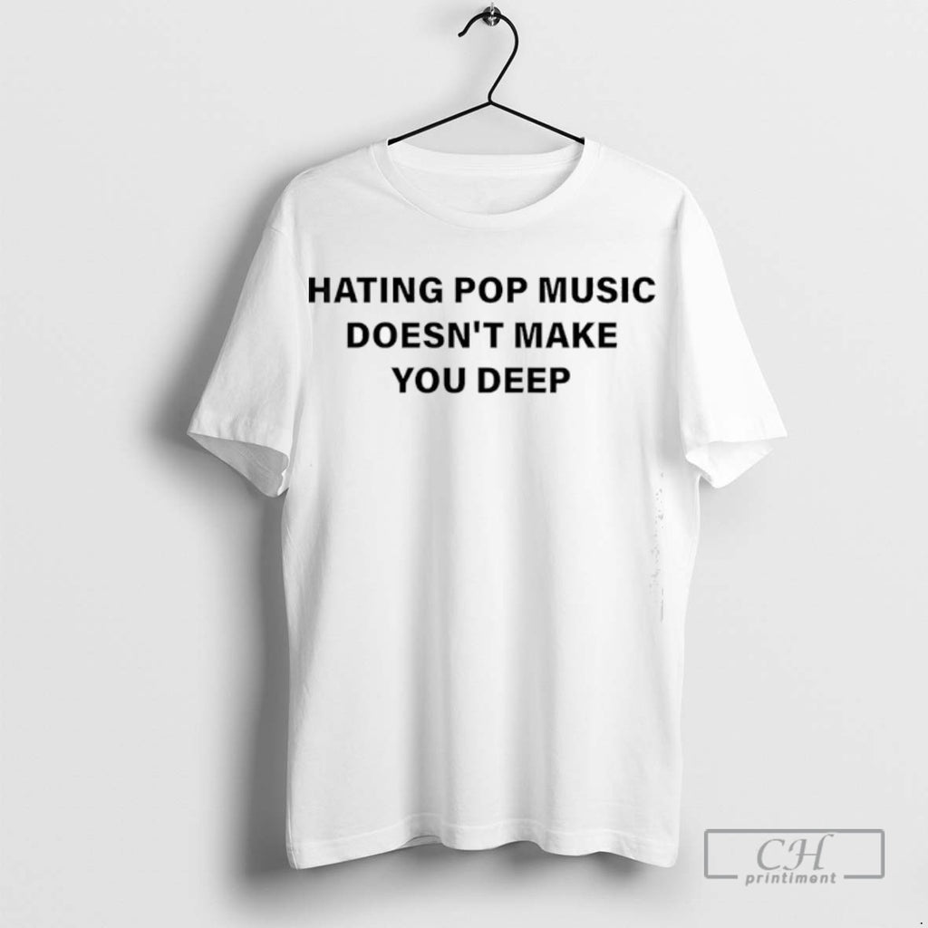 Hating Pop Music Doesnt Make You Deep