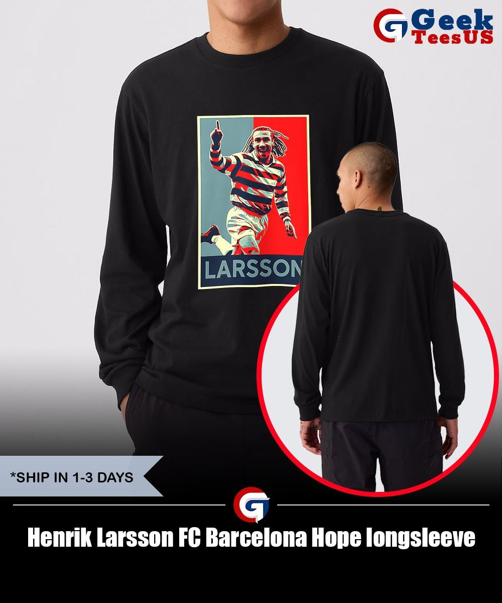 Henrik Larsson FC Barcelona Hope shirt Unisex , , , Long Sleeve Tee