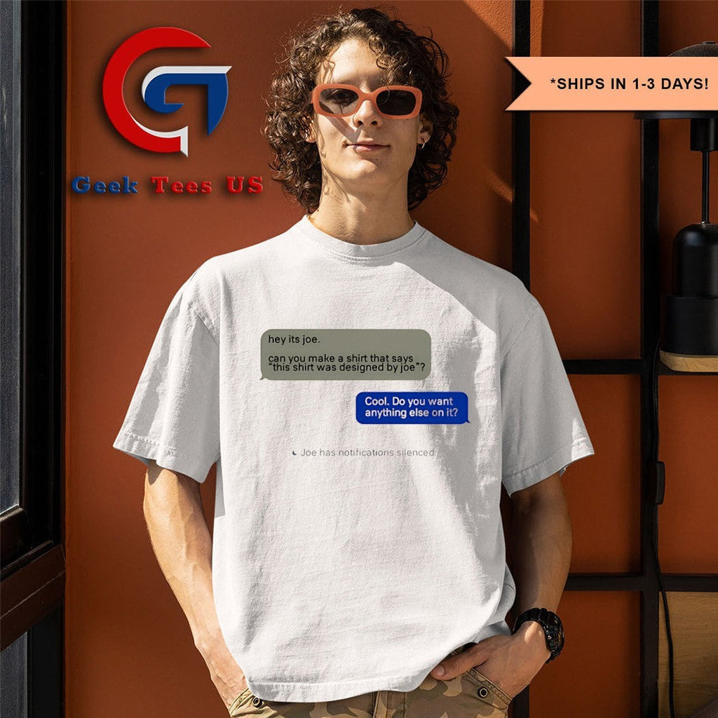 Hey it’s joe can you make a shirt says this shirt was designed by joe Unisex , , , Long Sleeve Tee