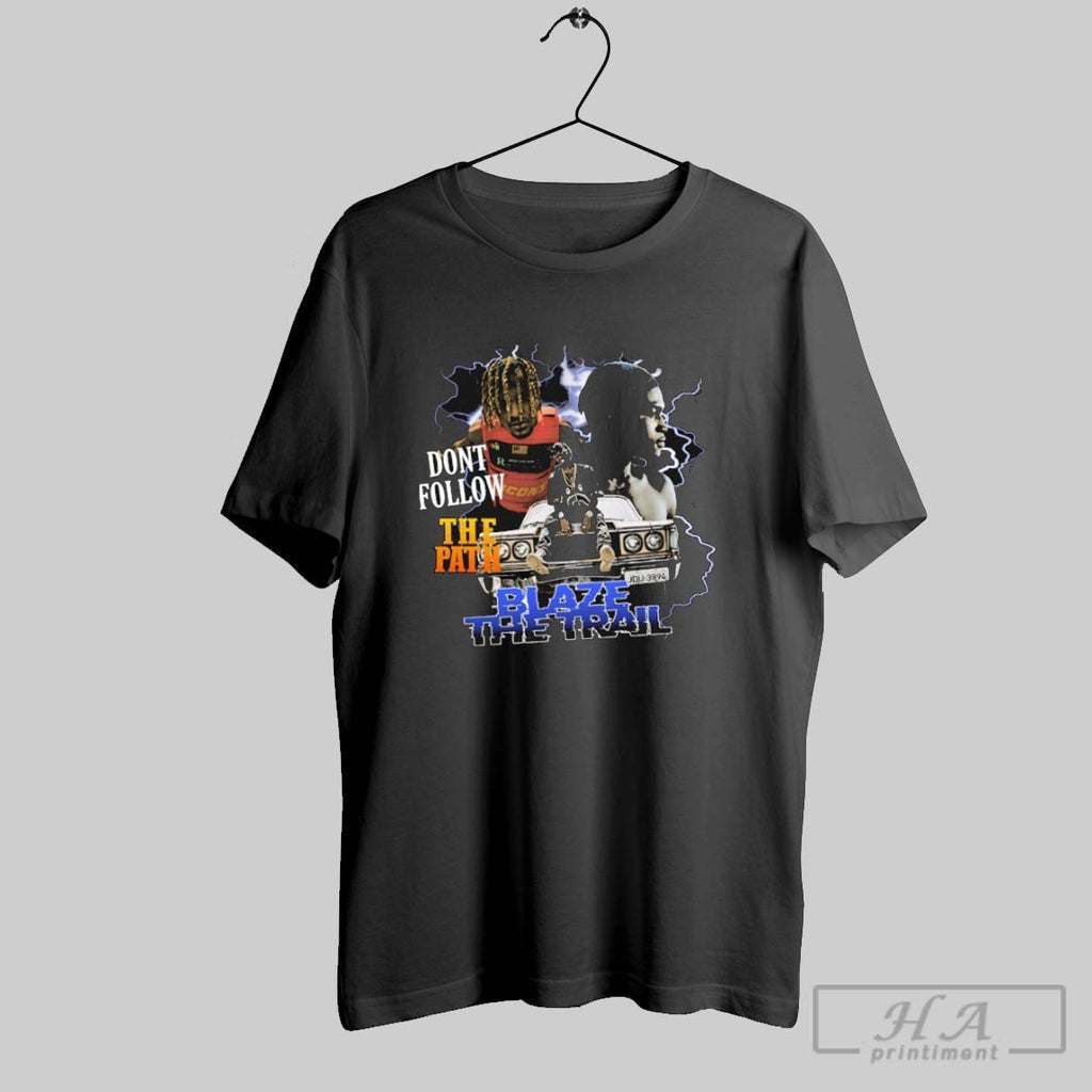 Hip Hop Blaze The Trail Dont Follow The Path T Shirts