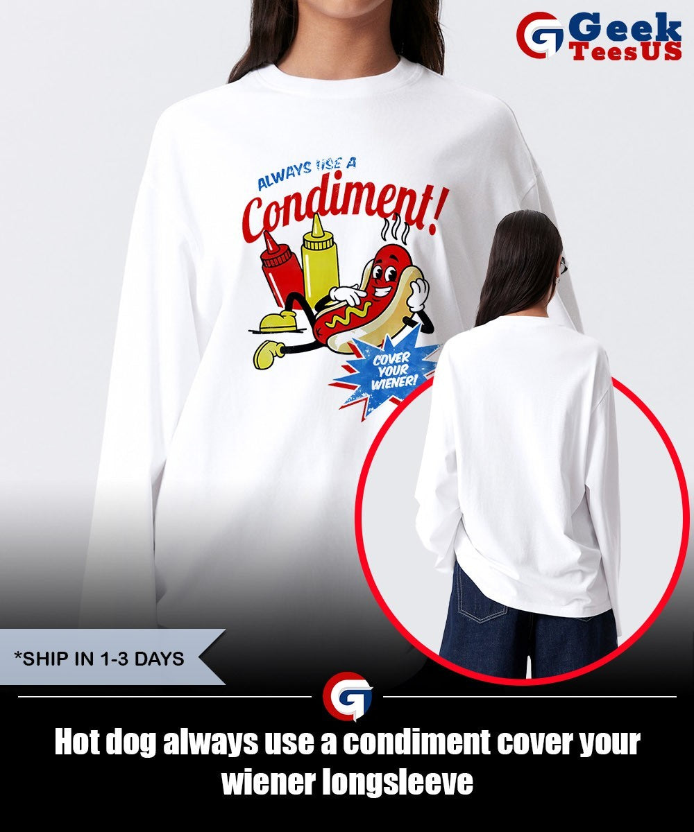 dog always use a condiment cover your wiener shirt Unisex , , , Long Sleeve Tee