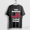 I Am American Ive Had Enough