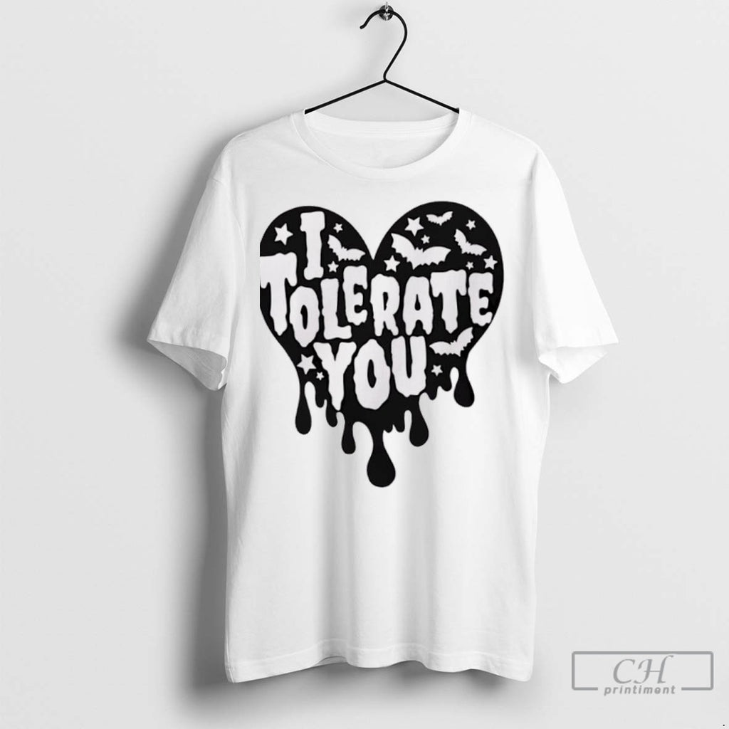 I Tolerate You Heart T Shirt Jpg