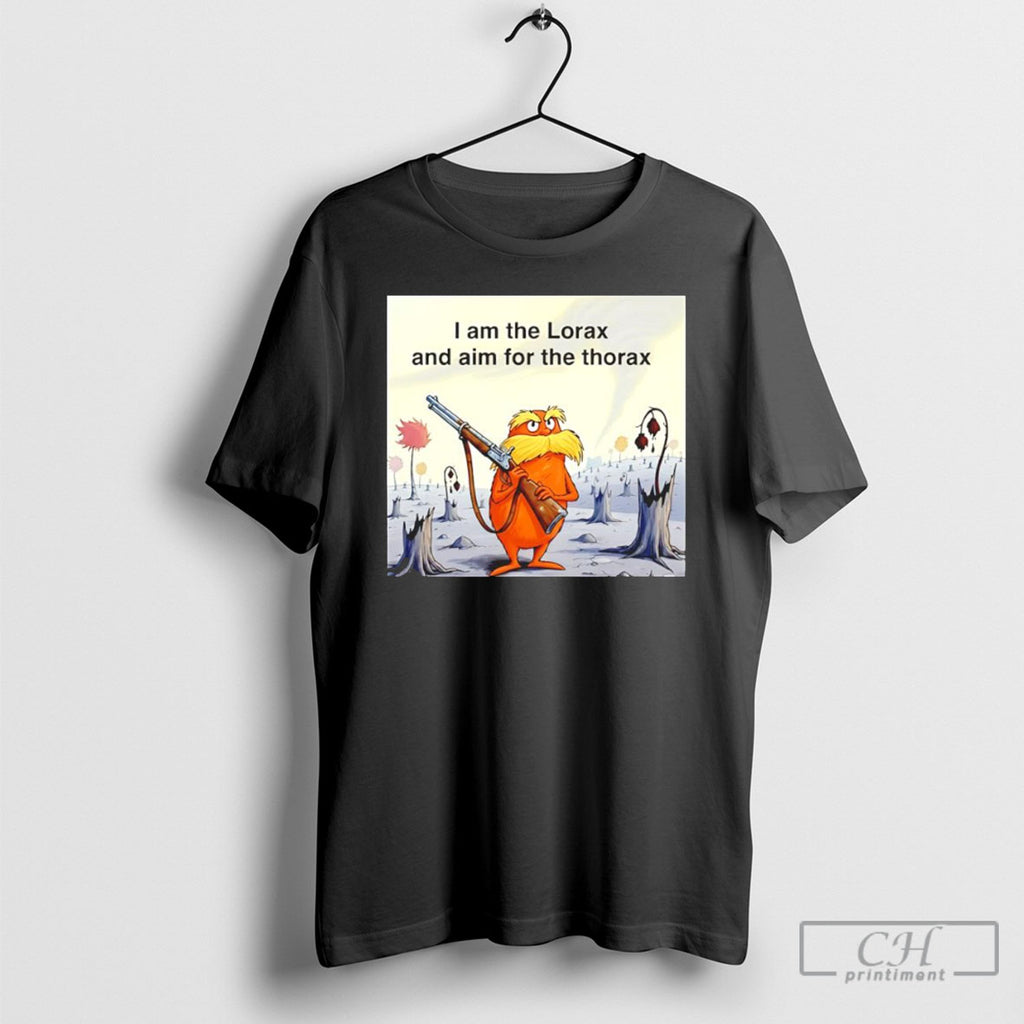 I Am The Lorax Aim For The Thorax Meme Parody Funny Graphic Shirts
