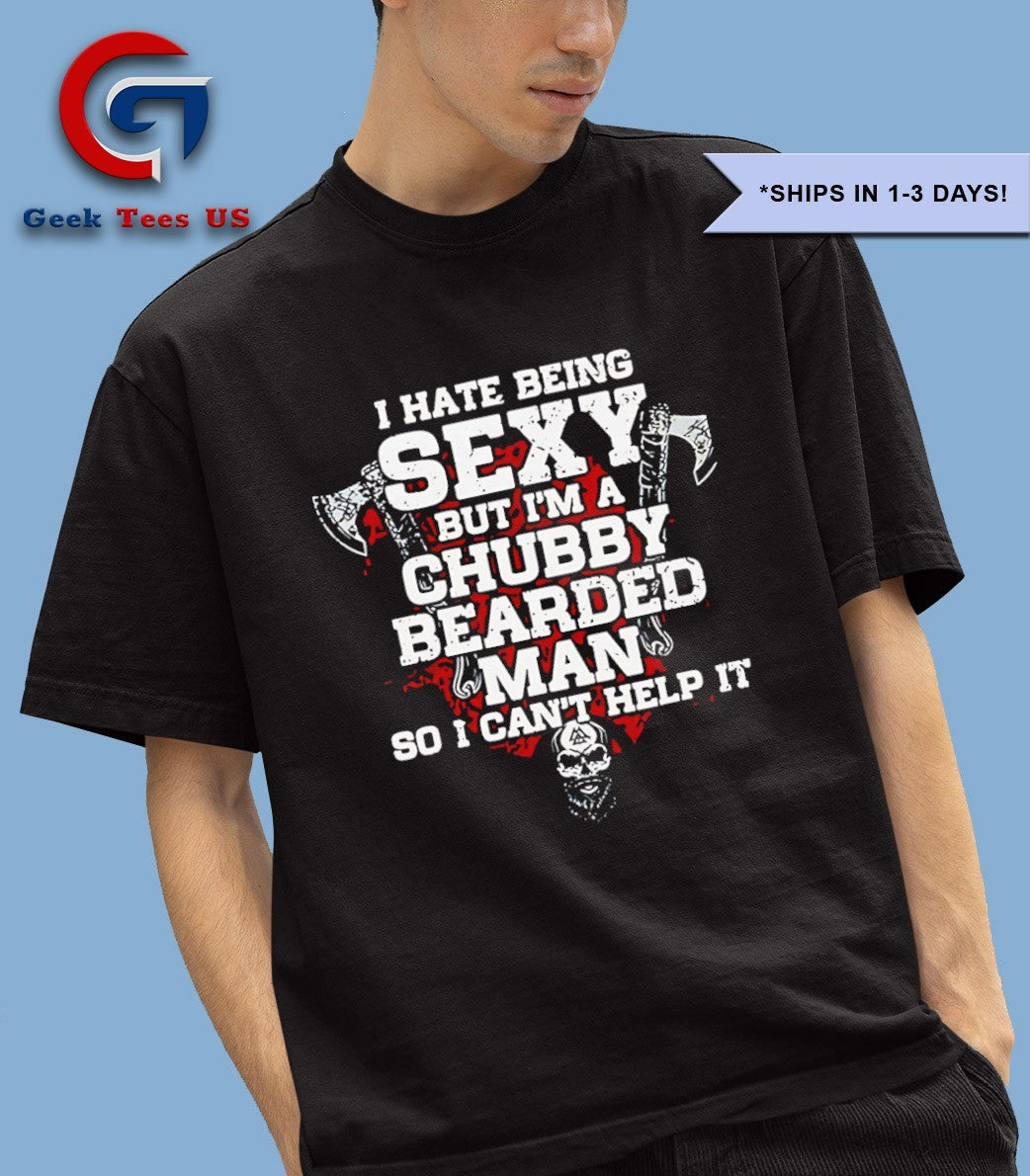 I hate being sexy but I’m a chubby bearded man shirt Unisex , , , Long Sleeve Tee