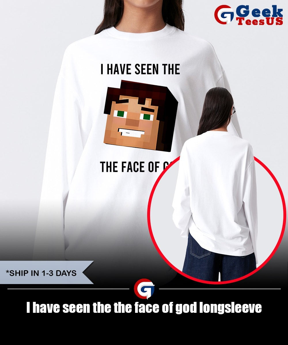 I have seen the the face of god shirt Unisex , , , Long Sleeve Tee