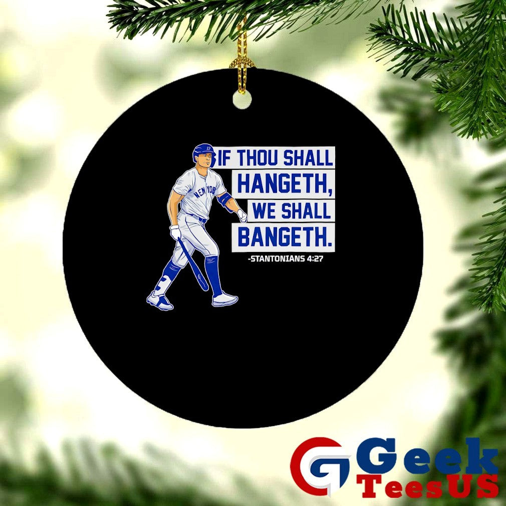 If Thou Shall Hangeth We Shall Bangeth Giancarlo Stanton NY Yankees MLB shirt Unisex , , , Long Sleeve Tee