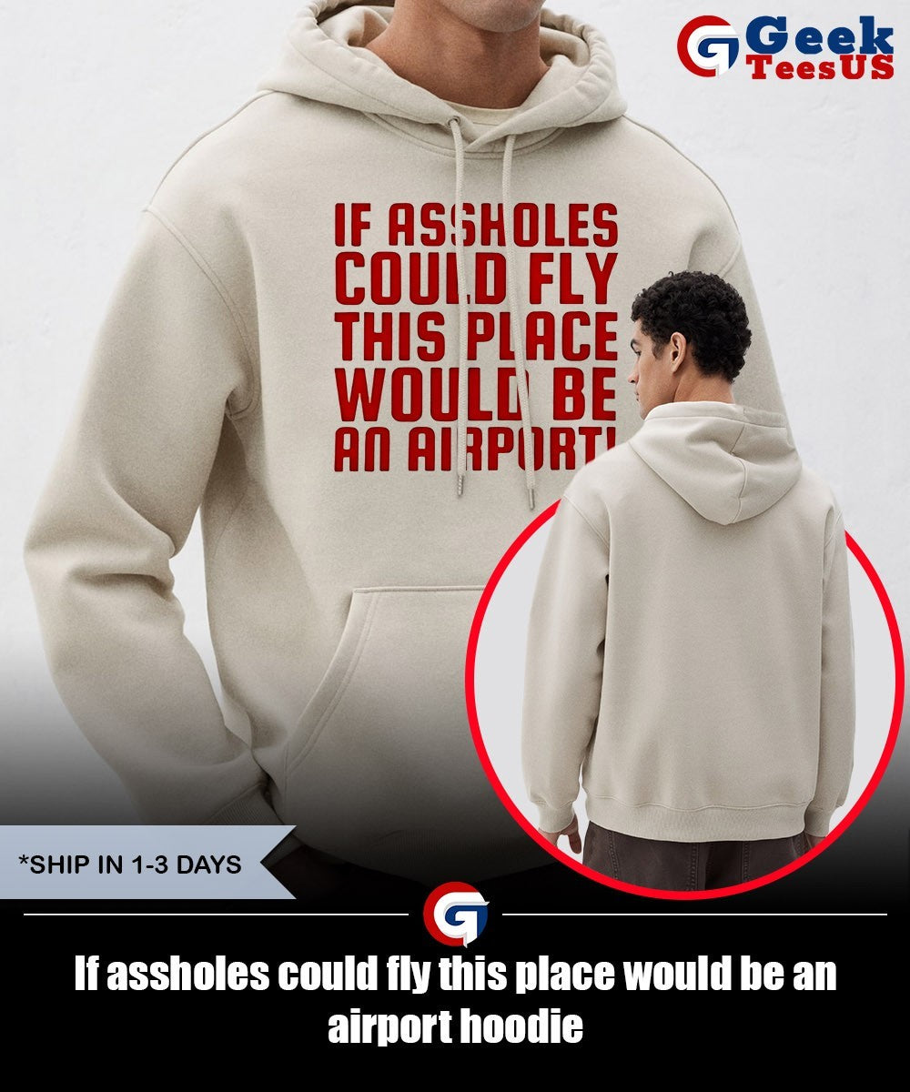 If assholes could fly this place would be an airport shirt Unisex , , , Long Sleeve Tee