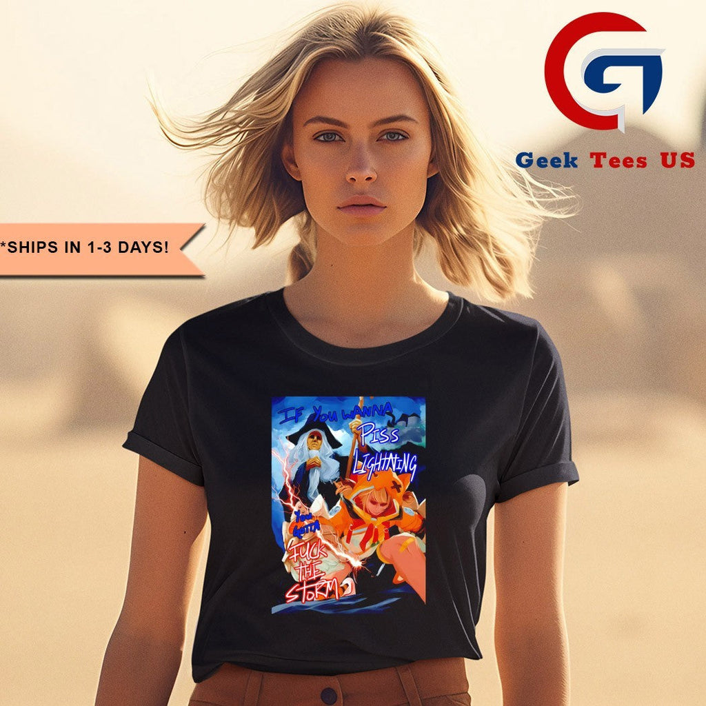 If you wanna piss lightning you gotta fuck the storm shirt Unisex , , , Long Sleeve Tee