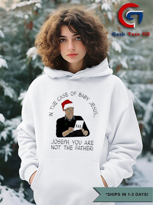 In the case of baby Jesus joseph you are not the father Christmas shirt Unisex , , , Long Sleeve Tee