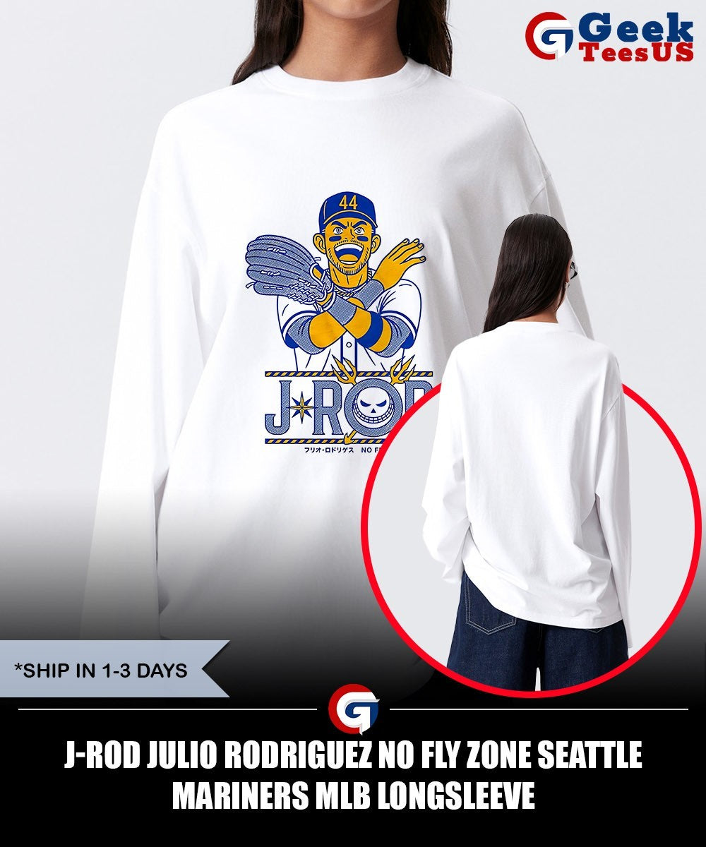 J-Rod Julio Rodriguez No Fly Zone Seattle Mariners MLB shirt Unisex , , , Long Sleeve Tee