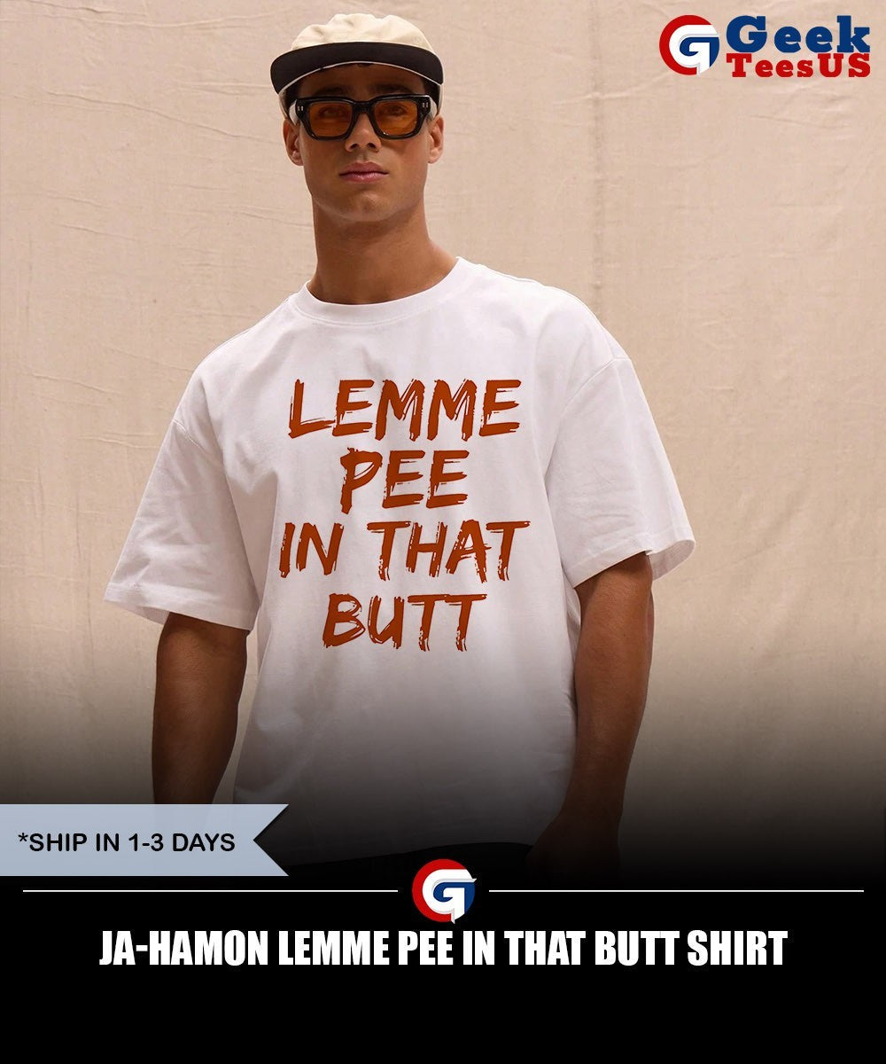 Ja-Hamon Lemme Pee In That Butt shirt Unisex , , , Long Sleeve Tee