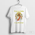 Jesus Is Coming Are You Swallowing Shirts