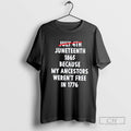 July 4th Juneteenth 1865 Because My Ancestors Werent Free 1776