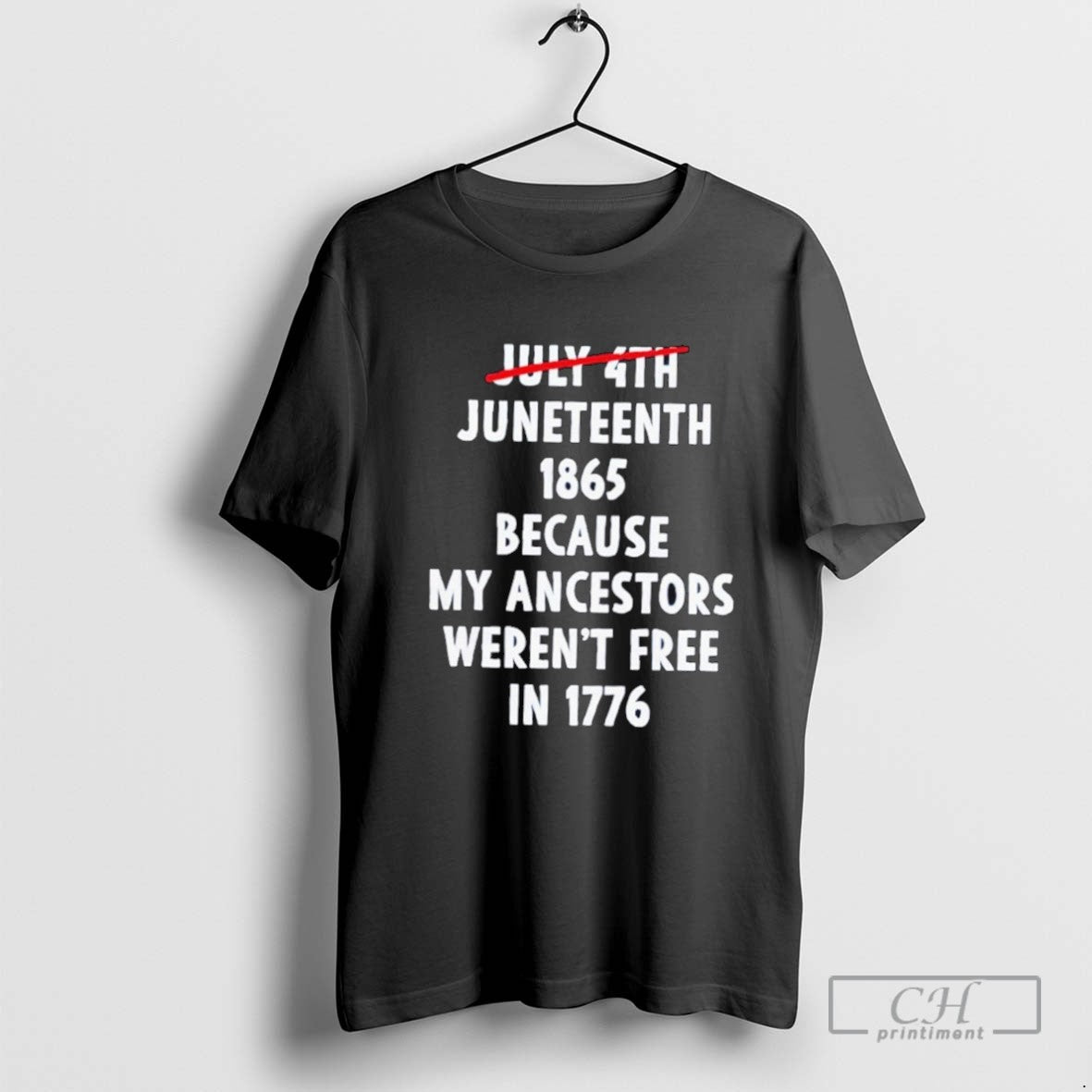 July 4th Juneteenth 1865 Because My Ancestors Werent Free 1776