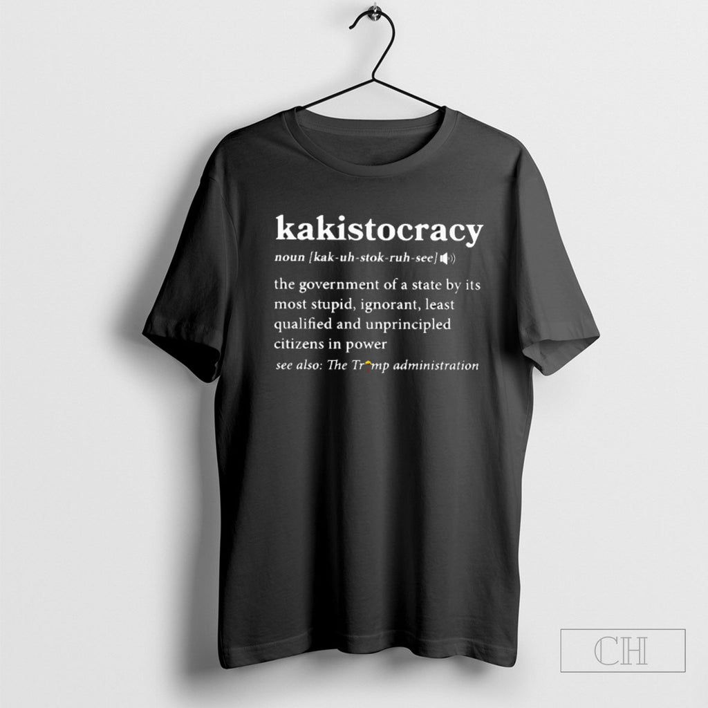 Kakistocracy Definition The Trump Administration Shirts