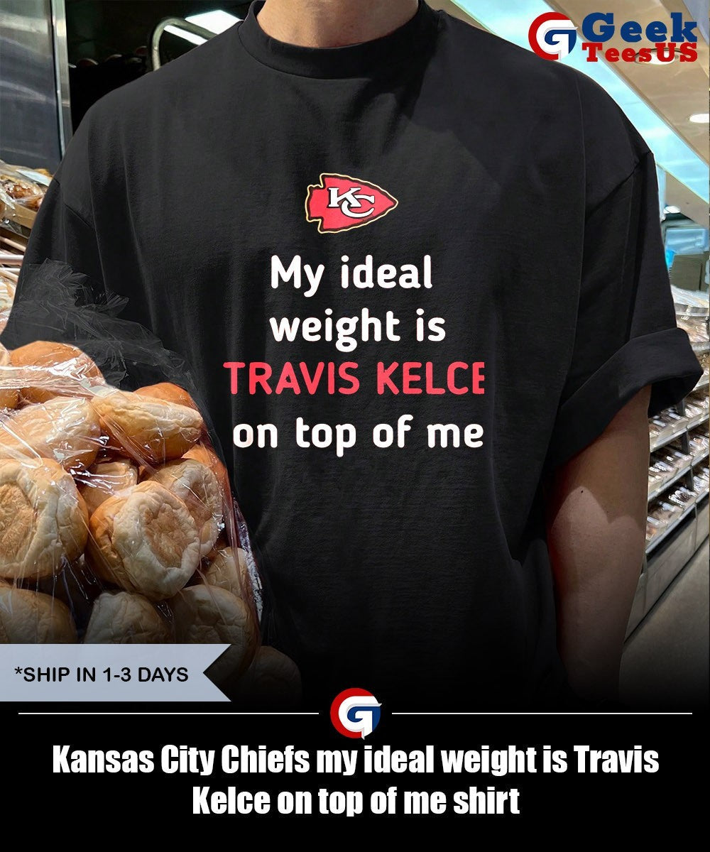 Kansas City Chiefs my ideal weight is Travis Kelce on top of me shirt Unisex , , , Long Sleeve Tee