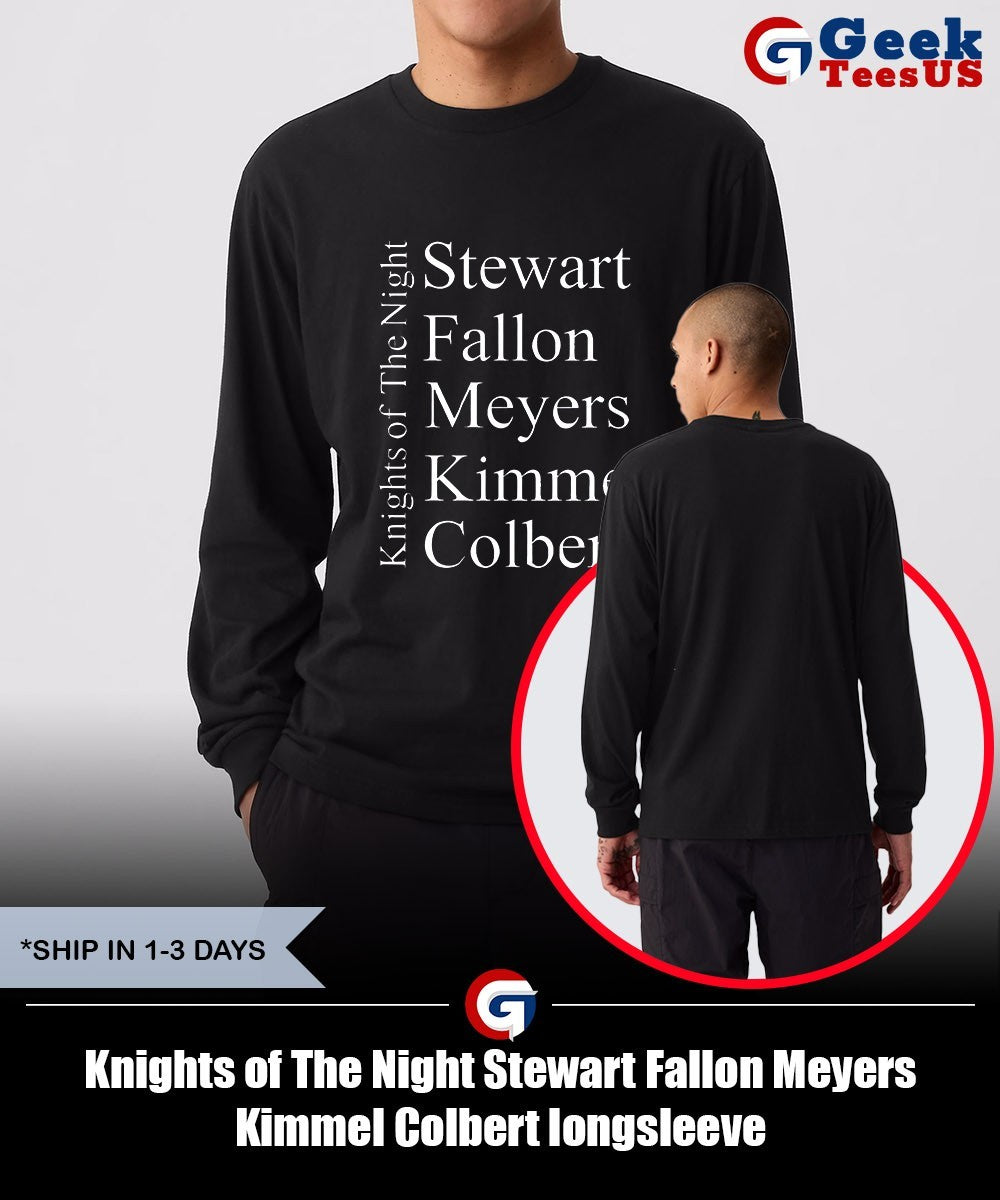 Knights of The Night Stewart Fallon Meyers Kimmel Colbert shirt Unisex , , , Long Sleeve Tee