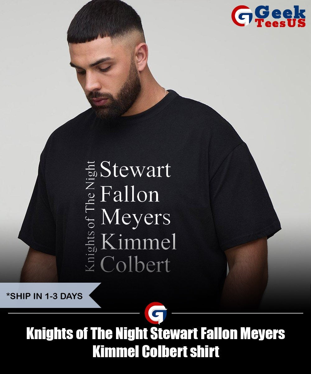 Knights of The Night Stewart Fallon Meyers Kimmel Colbert shirt Unisex , , , Long Sleeve Tee