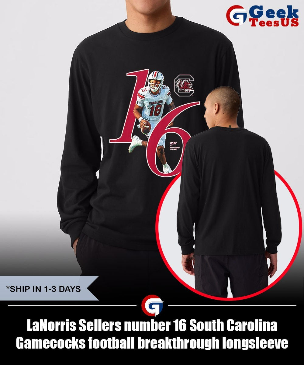 LaNorris Sellers number 16 South Carolina Gamecocks football breakthrough shirt Unisex , , , Long Sleeve Tee