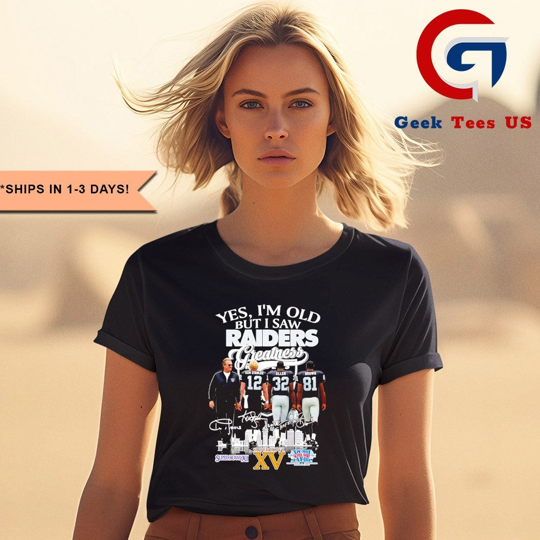 Las Vergas Raiders yes I’m old but I saw Raiders Greatness Squad 2025 signature shirt Unisex , , , Long Sleeve Tee