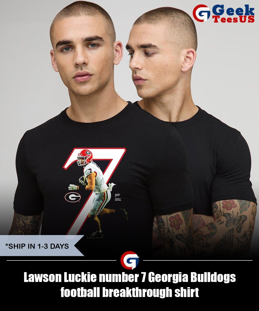 Lawson Luckie number 7 Georgia Bulldogs football breakthrough shirt Unisex , , , Long Sleeve Tee