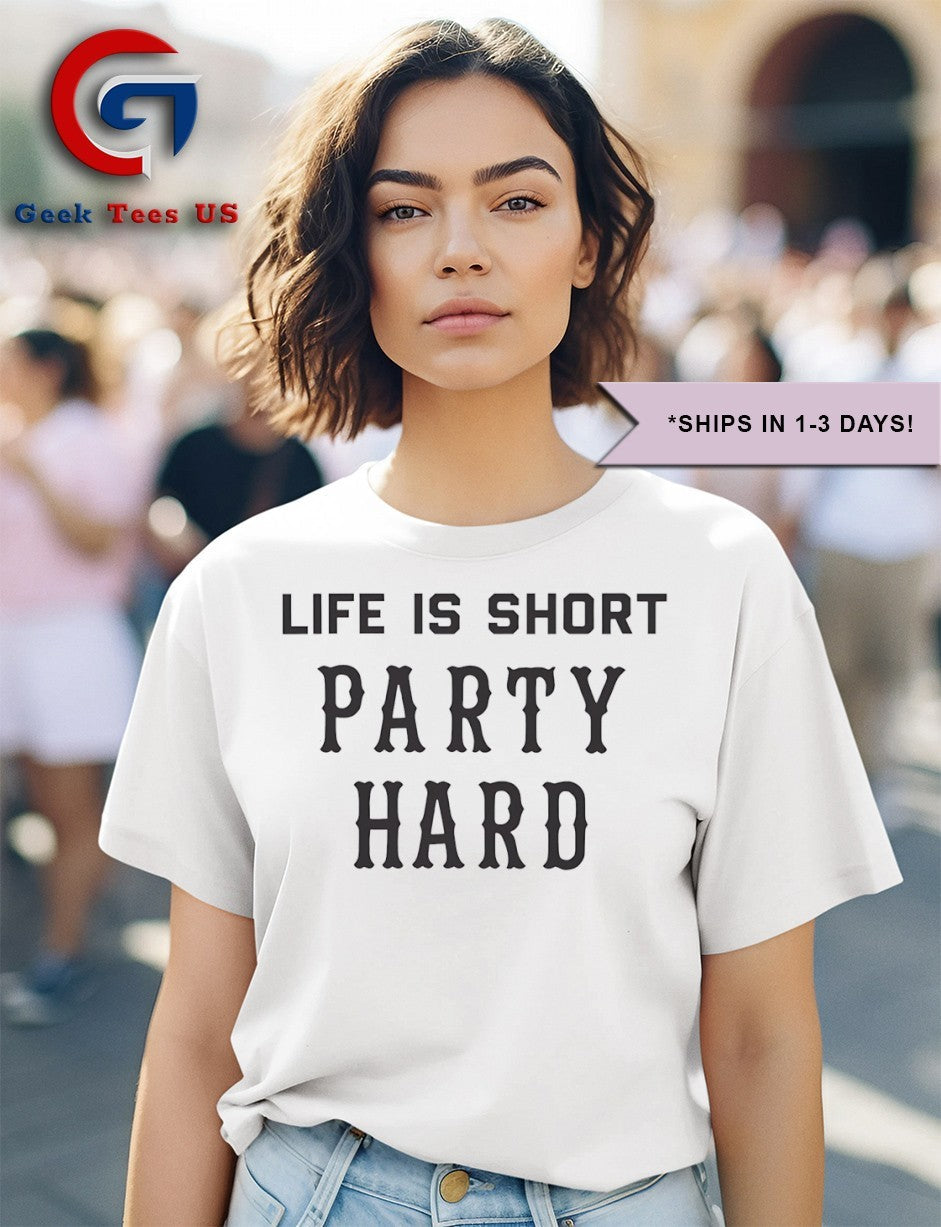 Life is short Party Hard shirt Unisex , , , Long Sleeve Tee