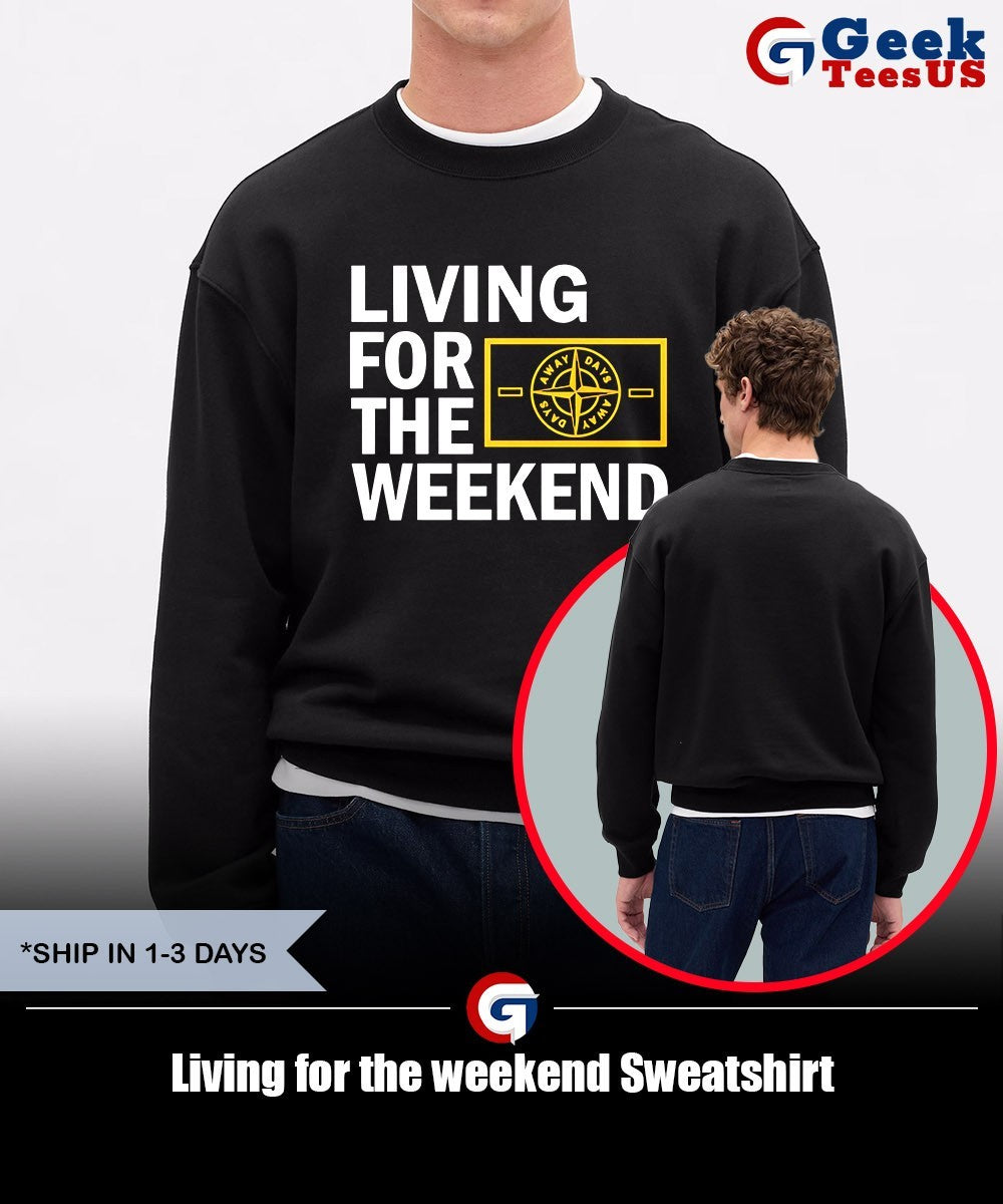 Living for the weekend shirt Unisex , , , Long Sleeve Tee