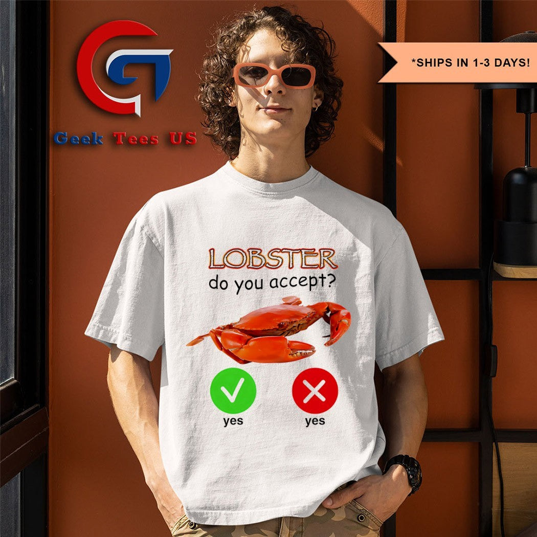 Lobster do you accept yes or yes shirt Unisex , , , Long Sleeve Tee