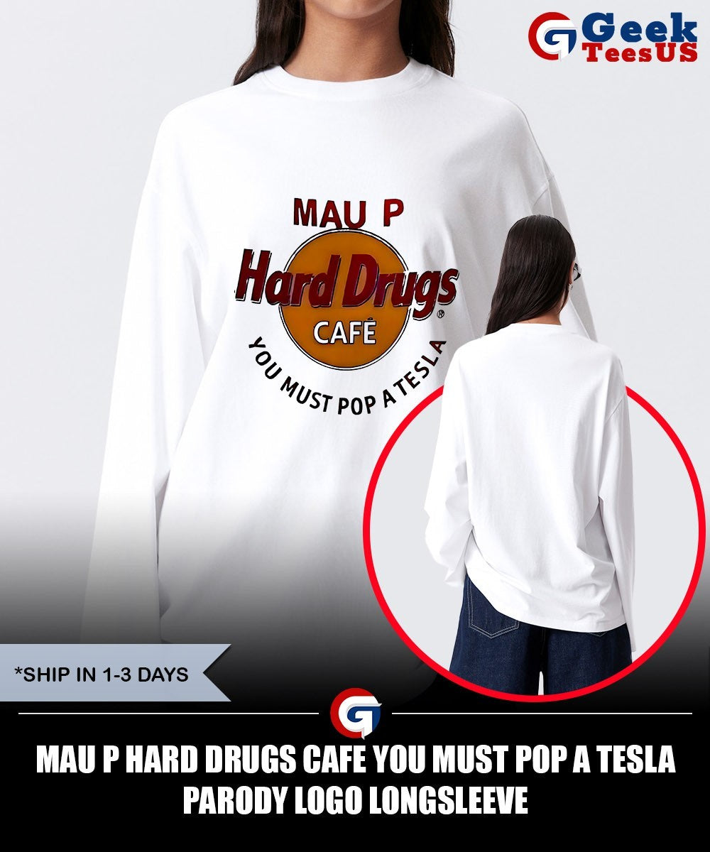 Mau P Hard Drugs Cafe you must Pop a Tesla parody logo shirt Unisex , , , Long Sleeve Tee