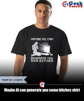 Maybe AI can generate you some bitches shirt Unisex , , , Long Sleeve Tee