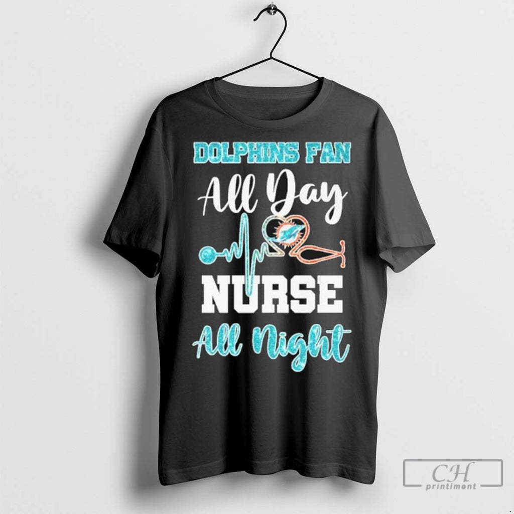 Miami Dolphins Fan All Day Nurse All Night Diamond T Shirt Jpg
