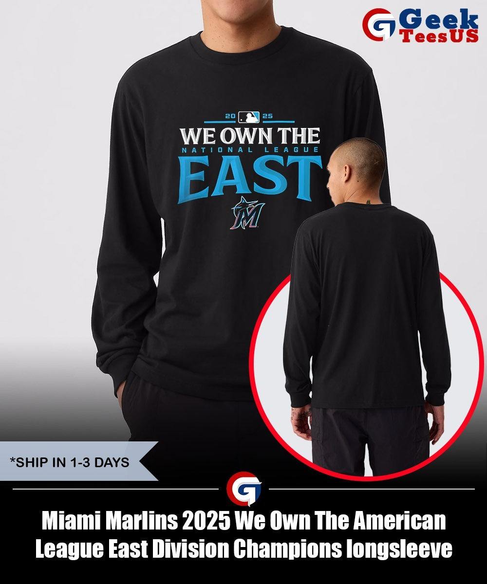 Miami Marlins 2025 We Own The American League East Division Champions shirt Unisex , , , Long Sleeve Tee