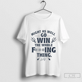 Might As Well Go Win Seattle