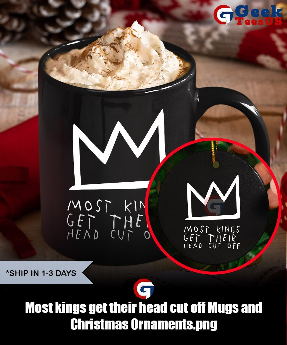 Most kings get their head cut off shirt Unisex , , , Long Sleeve Tee