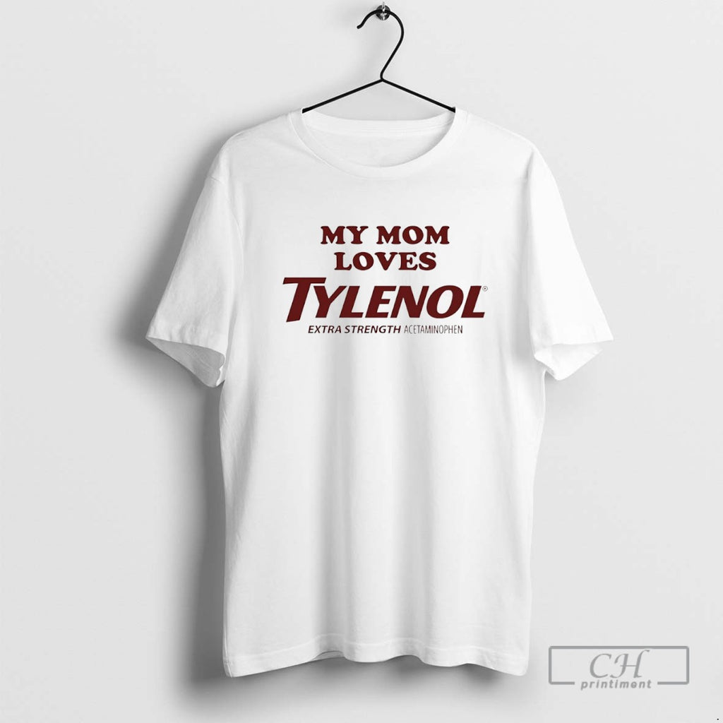 My Mom Loves Tylenol Extra Strength Acetaminophen
