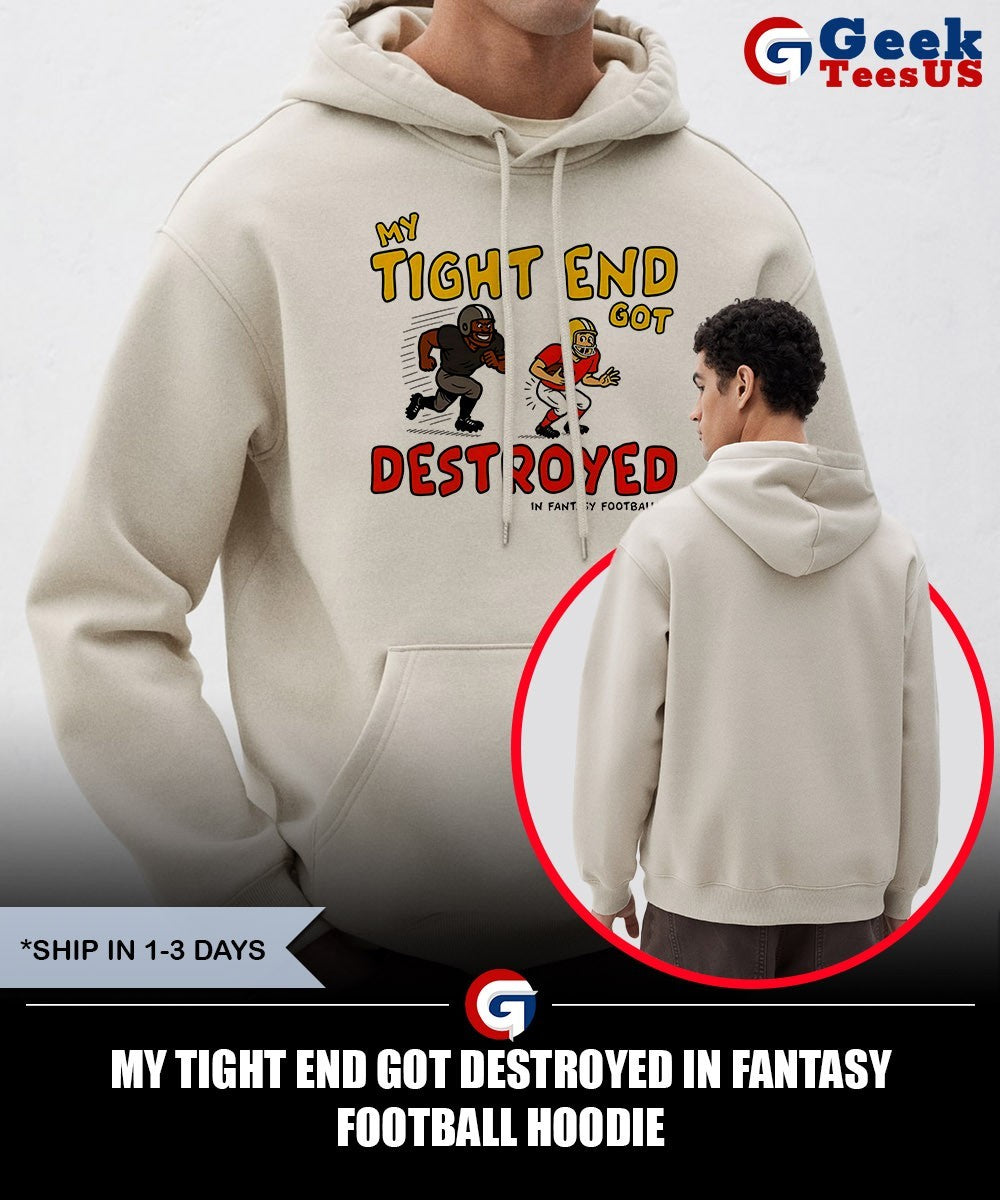 My tight end got destroyed in fantasy football shirt Unisex , , , Long Sleeve Tee