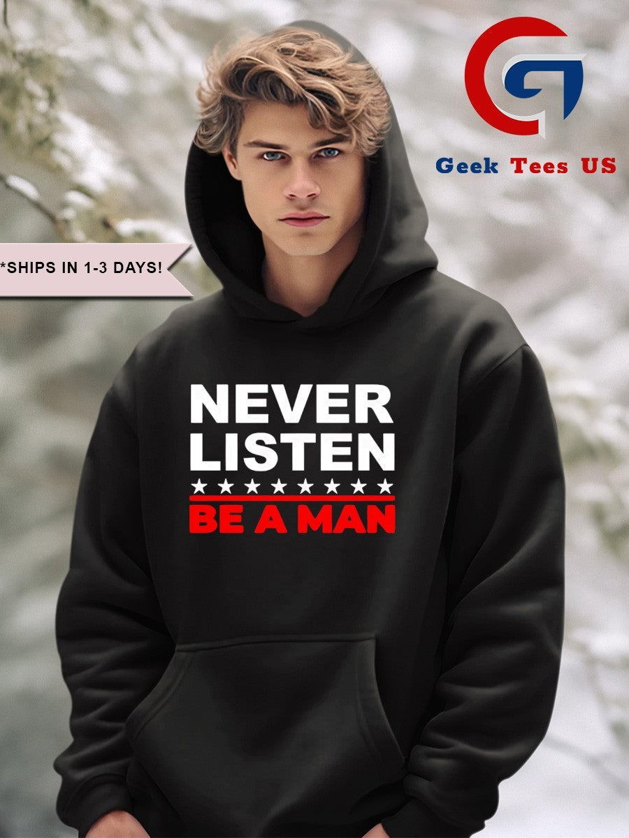 Never listen be a man shirt Unisex , , , Long Sleeve Tee