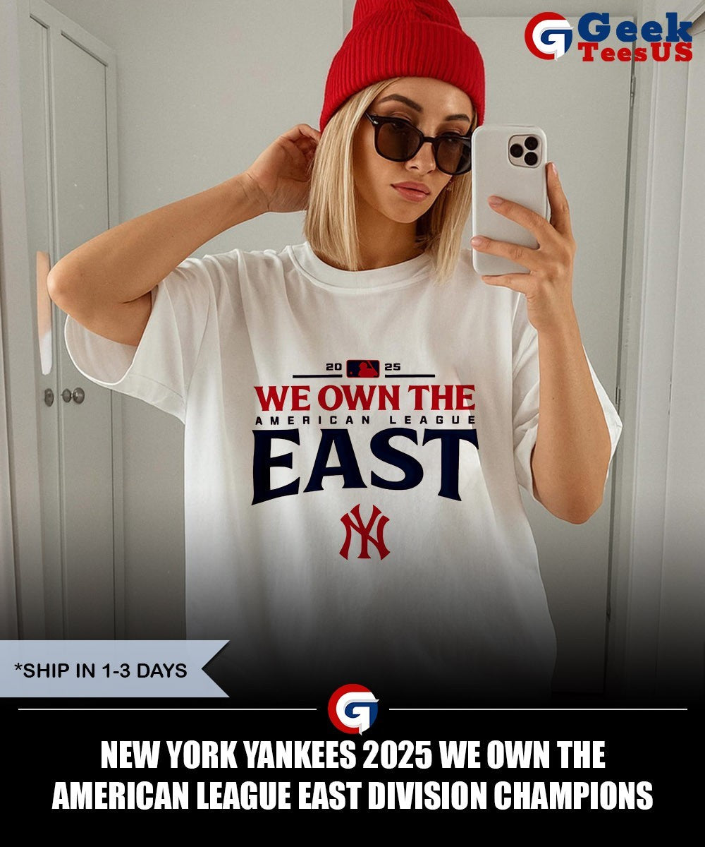 New York Yankees 2025 We Own The American League East Division Champions shirt Unisex , , , Long Sleeve Tee