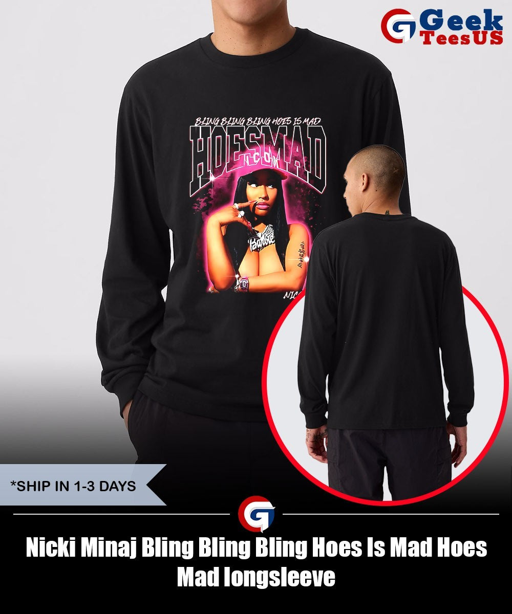 Nicki Minaj Bling Bling Bling Hoes Is Mad Hoes Mad shirt Unisex , , , Long Sleeve Tee