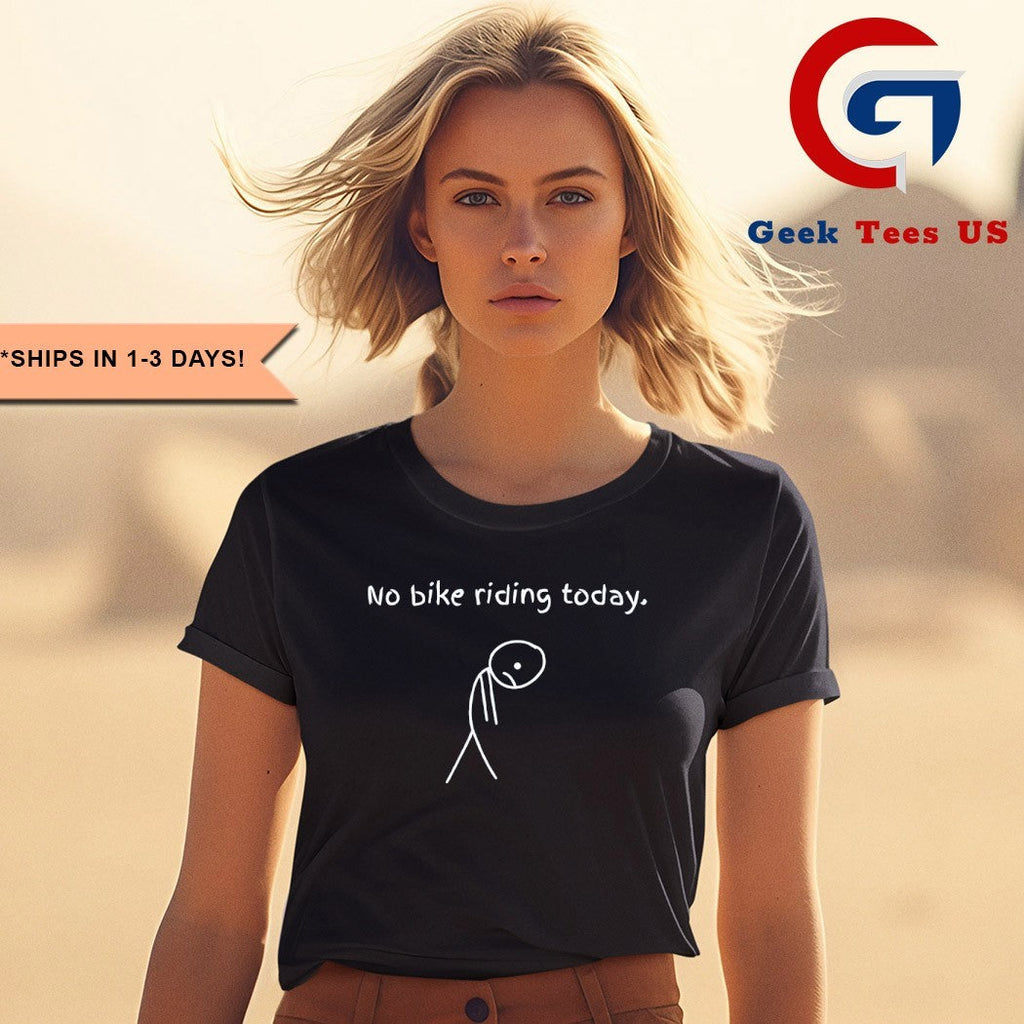 No bike riding Today sad shirt Unisex , , , Long Sleeve Tee